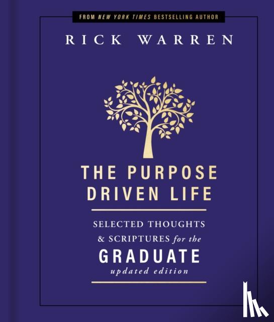Warren, Rick - The Purpose Driven Life Selected Thoughts and Scriptures for the Graduate