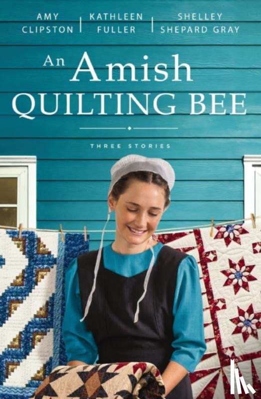Clipston, Amy, Fuller, Kathleen, Gray, Shelley Shepard - An Amish Quilting Bee