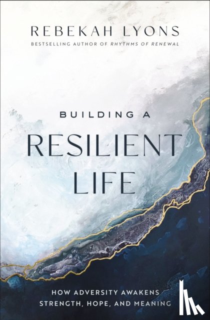 Lyons, Rebekah - Building a Resilient Life