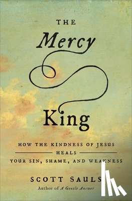 Sauls, Scott - The Mercy King