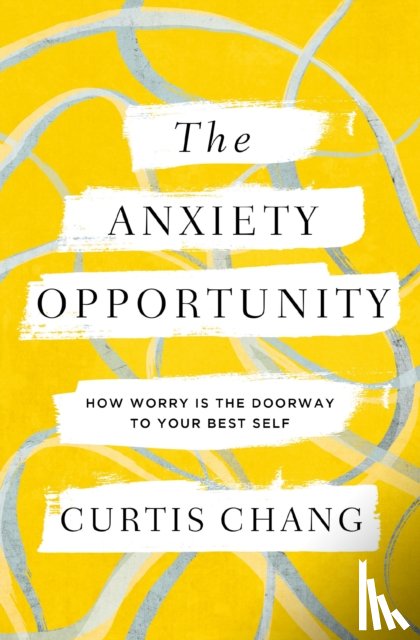 Chang, Curtis - The Anxiety Opportunity