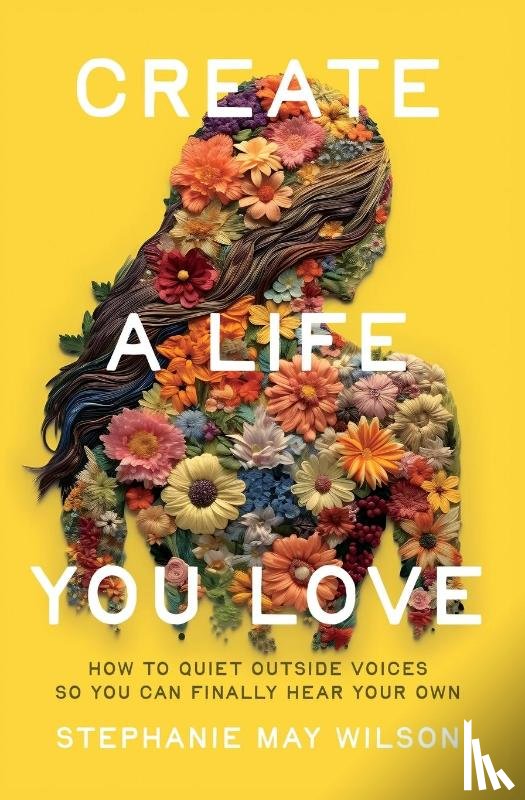 Wilson, Stephanie May - Create a Life You Love