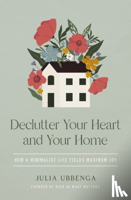 Ubbenga, Julia - Declutter Your Heart and Your Home