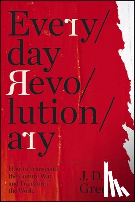 Greear, J.D. - Everyday Revolutionary