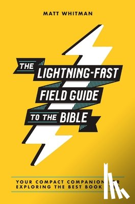 Whitman, Matt - The Lightning-Fast Field Guide to the Bible
