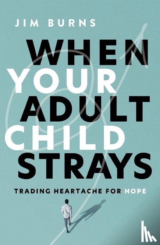 Burns, Ph.D - When Your Adult Child Strays