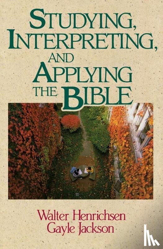 Henrichsen, Walter A., Jackson, Gayle - Studying, Interpreting, and Applying the Bible