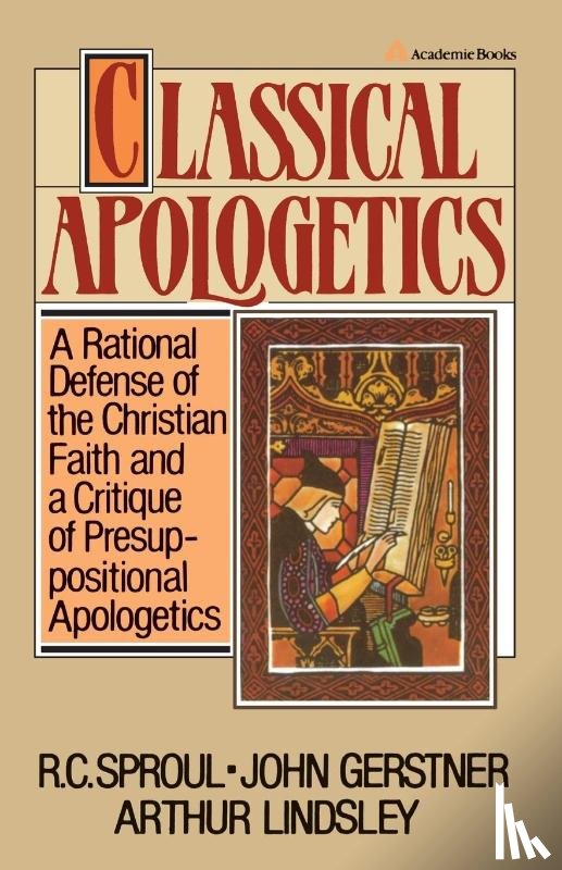 Gerstner, John H., Lindsley, Arthur W., Sproul, R.C. - Classical Apologetics