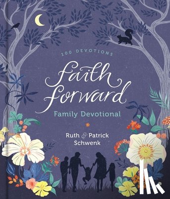 Schwenk, Patrick, Schwenk, Ruth - Faith Forward Family Devotional