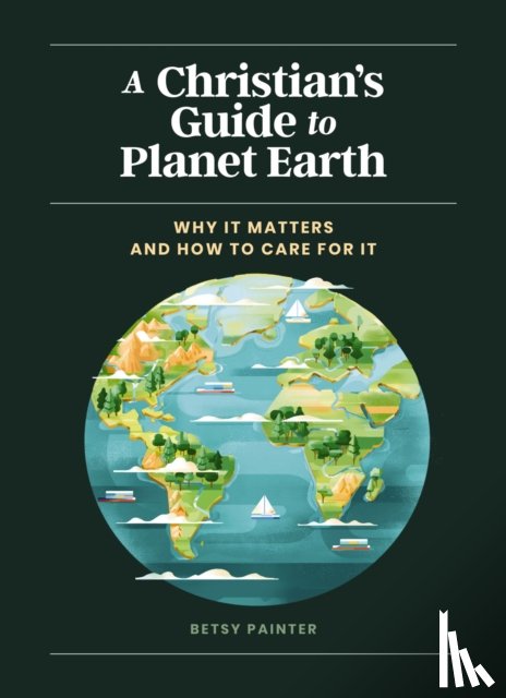 Painter, Betsy - A Christian's Guide to Planet Earth