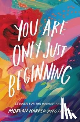 Nichols, Morgan Harper - You Are Only Just Beginning