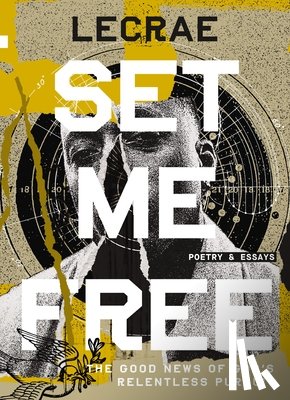 Moore, Lecrae - Set Me Free: The Good News of God's Relentless Pursuit (Poetry and Essays)