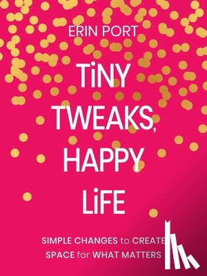 Port, Erin - Tiny Tweaks, Happy Life