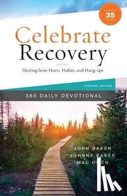 Baker, John - Celebrate Recovery 365 Daily Devotional, 35th Anniversary Edition: Healing from Hurts, Habits, and Hang-Ups (365 Devotions for Strength and Encouragem