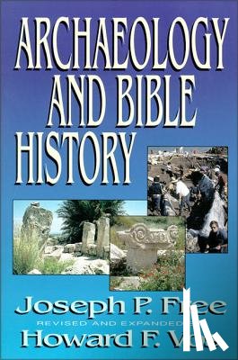 Free, Joseph, Vos, Howard - Archaeology and Bible History
