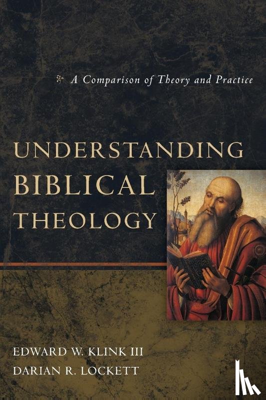 Klink III, Edward W, Lockett, Darian R. - Understanding Biblical Theology