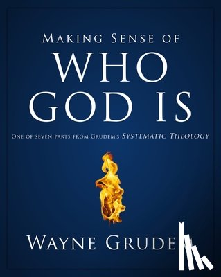 Wayne A. Grudem, Grudem - Making Sense of Who God Is