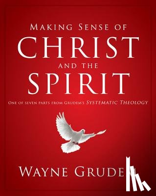 Wayne A. Grudem, Grudem - Making Sense of Christ and the Spirit