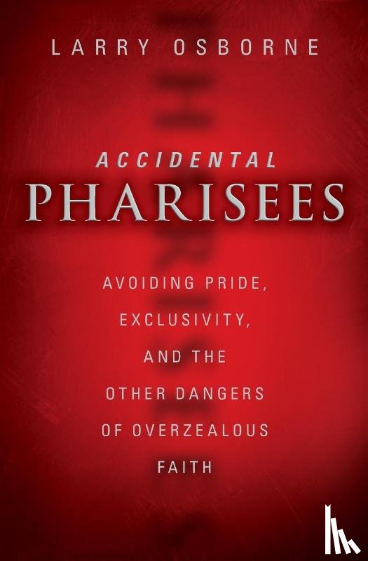 Osborne, Larry - Accidental Pharisees