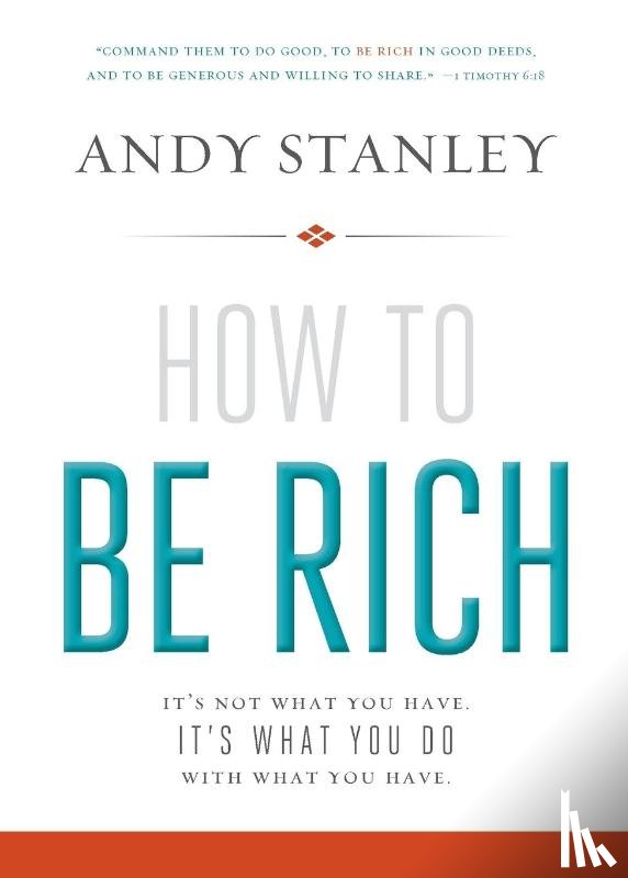 Stanley, Andy - How to Be Rich