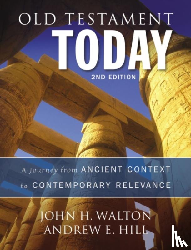 Walton, John H., Hill, Andrew E. - Old Testament Today, 2nd Edition