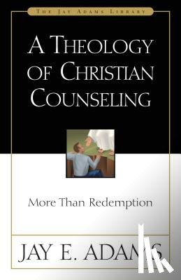 Adams, Jay E. - A Theology of Christian Counseling