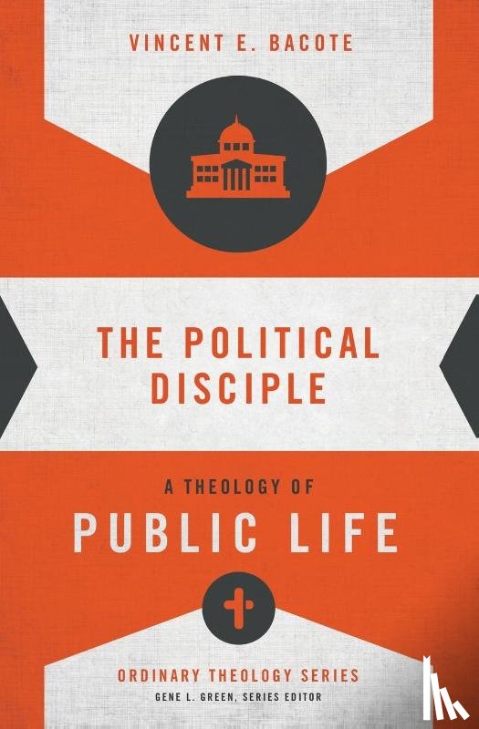 Bacote, Vincent E. - The Political Disciple