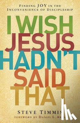 Timmis, Steve - I Wish Jesus Hadn't Said That