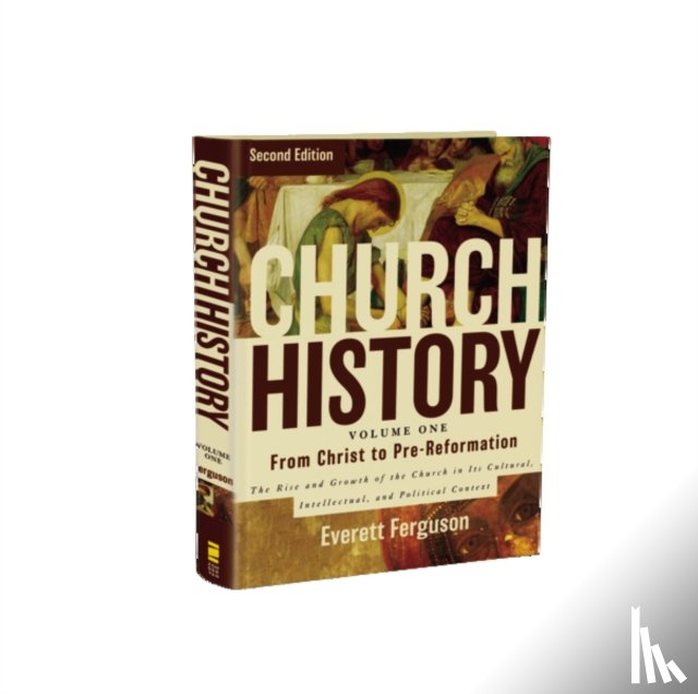 Ferguson, Everett - Church History, Volume One: From Christ to the Pre-Reformation