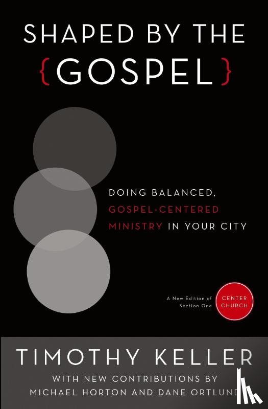 Keller, Timothy - Shaped by the Gospel