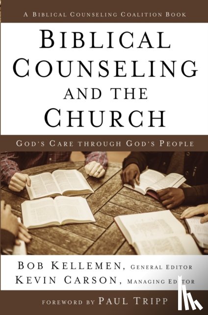 Kellemen, Bob - Biblical Counseling and the Church