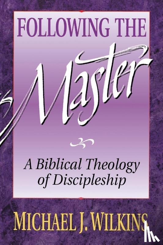 Wilkins, Michael J. - Following the Master
