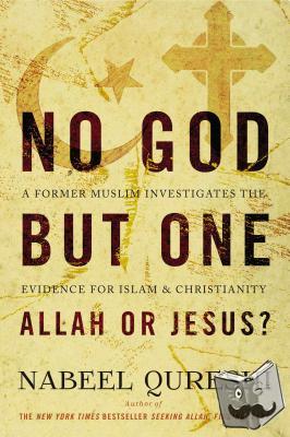 Qureshi, Nabeel - No God but One: Allah or Jesus?
