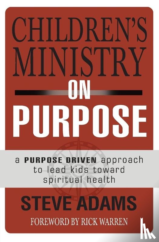 Adams, Steven J. - Children's Ministry on Purpose