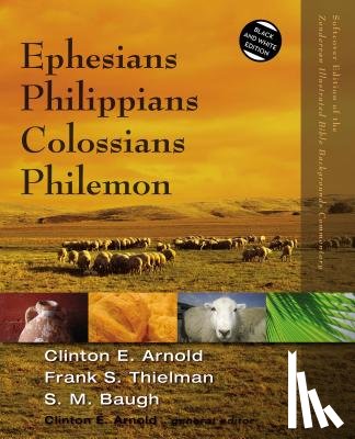 Arnold, Clinton E., Thielman, Frank S., Baugh, Steven M. - Ephesians, Philippians, Colossians, Philemon