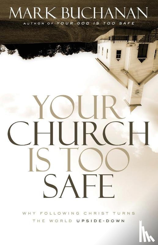 Buchanan, Mark - Your Church Is Too Safe