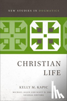 Kapic, Kelly M. - Christian Life