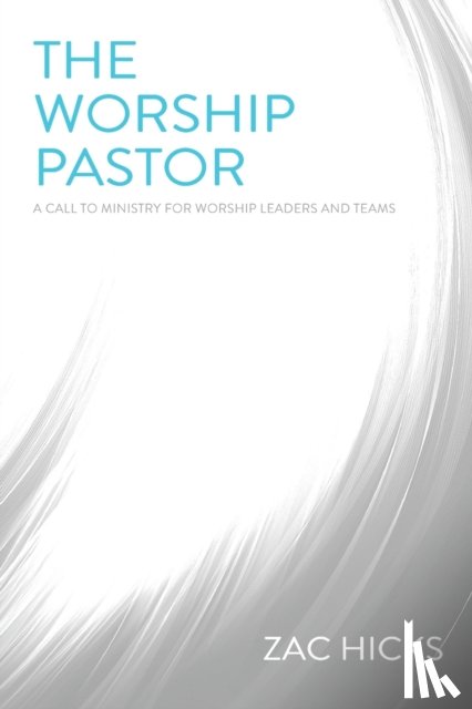 Hicks, Zac M. - The Worship Pastor