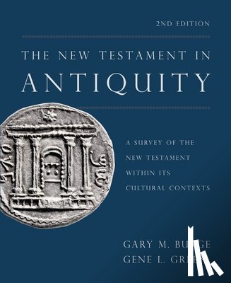 Burge, Gary M., Green, Gene L. - The New Testament in Antiquity, 2nd Edition