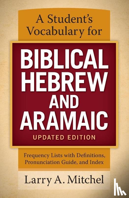 Mitchel, Larry A. - A Student's Vocabulary for Biblical Hebrew and Aramaic, Updated Edition