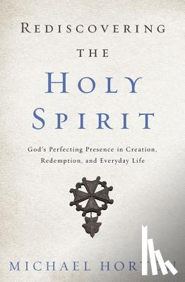 Horton, Michael - Rediscovering the Holy Spirit