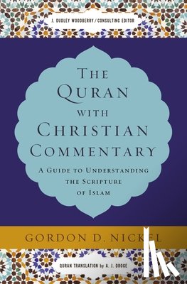 Nickel, Gordon D. - The Quran with Christian Commentary