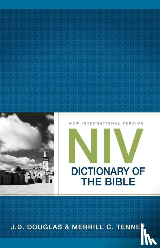 Douglas, J. D., Tenney, Merrill C. - NIV Dictionary of the Bible
