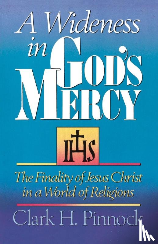 Pinnock, Clark H. - A Wideness in God's Mercy