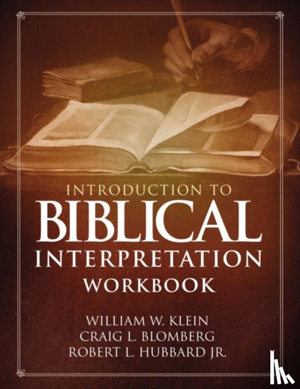 Klein, William W., Blomberg, Craig L., Hubbard, Jr., Robert L. - Introduction to Biblical Interpretation Workbook