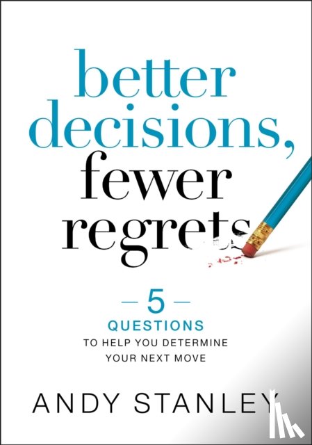 Stanley, Andy - Better Decisions, Fewer Regrets