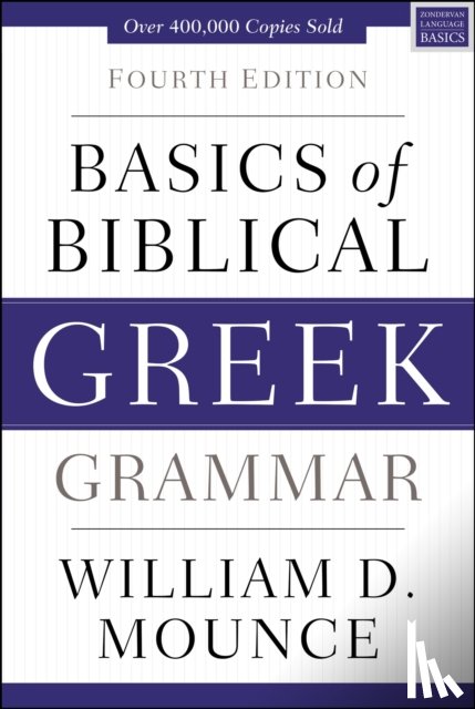 Mounce, William D. - Basics of Biblical Greek Grammar