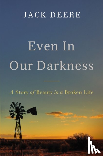 Deere, Jack S. - Even in Our Darkness