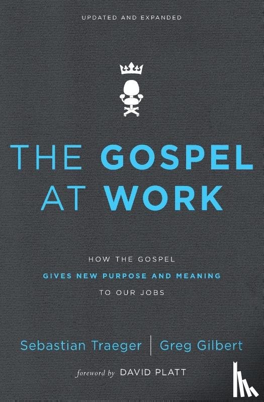 Traeger, Sebastian, Gilbert, Greg D. - The Gospel at Work