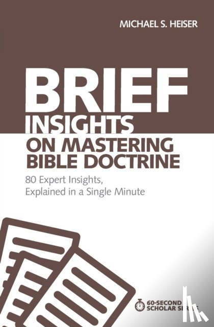 Heiser, Michael S. - Brief Insights on Mastering Bible Doctrine